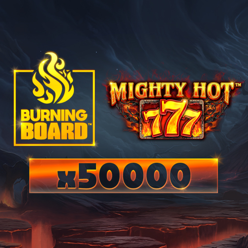 Mighty Hot™: 777 Burning Board™