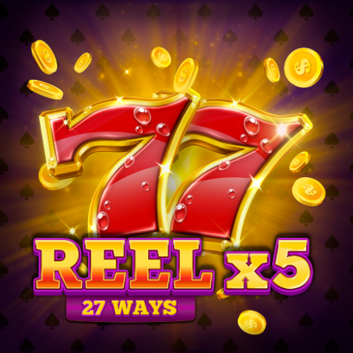 Reel X5: 27 Ways