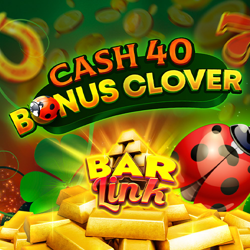 Cash 40 Bonus Clover Bar Link