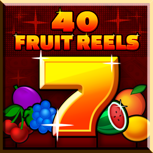 40 Fruit Reels