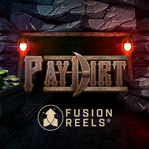 Pay Dirt with Fusion Reels™