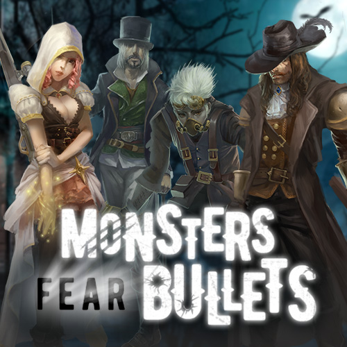 Monsters fear Bullets